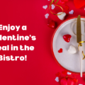 Stock image of a plate with hearts and gold cutlery. There is text overlay that says "enjoy a valentines meal in the bistro."