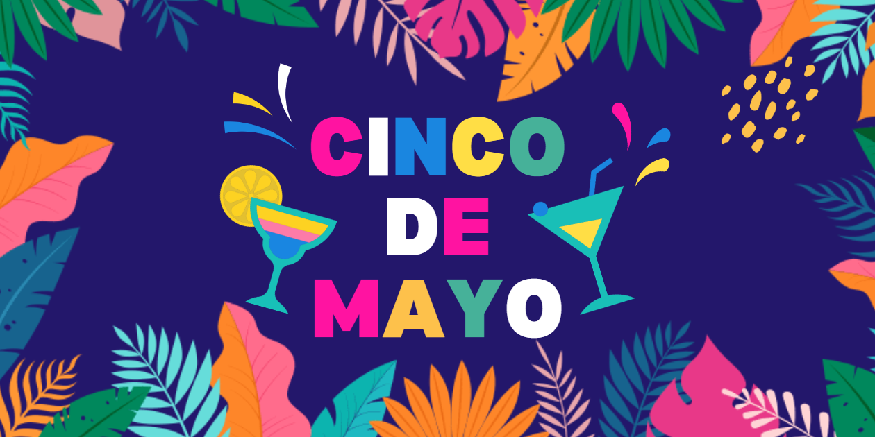 Decorative image for Cinco de Mayo with margarita drinks, colourful plants and the words Cinco de Mayo